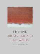 9781789141313-1789141311-The End: Artists' Late and Last Works