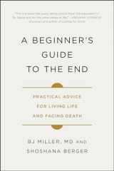 9781501157219-1501157213-A Beginner's Guide to the End: Practical Advice for Living Life and Facing Death