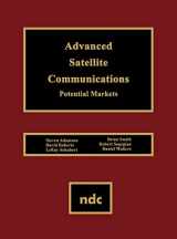 9780815513599-0815513593-Advanced Satellite Communications: Potential Markets (Advanced Computing and Telecommunications Series)