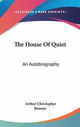 9780548117576-0548117578-The House Of Quiet: An Autobiography