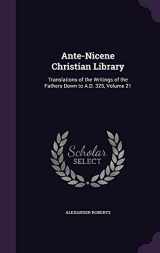 9781358541414-1358541418-Ante-Nicene Christian Library: Translations of the Writings of the Fathers Down to A.D. 325, Volume 21