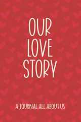 9781795251464-1795251468-Our Love Story: Fill in the Blank Notebook and Memory Journal for Couples