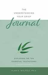 9781617223099-1617223093-The Understanding Your Grief Journal: Exploring the Ten Essential Touchstones