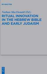 9783110372731-3110372738-Ritual Innovation in the Hebrew Bible and Early Judaism (Beihefte zur Zeitschrift für die alttestamentliche Wissenschaft, 468)