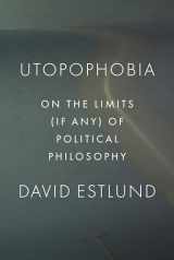 9780691147161-0691147167-Utopophobia: On the Limits (If Any) of Political Philosophy
