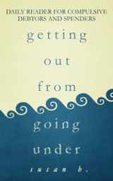 9781511863629-1511863625-Getting Out from Going Under: Daily Reader for Compulsive Debtors and Spenders (5"x8" edition)