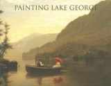 9780960671847-0960671846-Painting Lake George: 1774 - 1900
