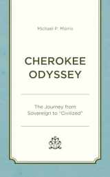 9781666914085-1666914088-Cherokee Odyssey: The Journey from Sovereign to "Civilized" (New Studies in Southern History)