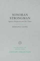 9780816534500-0816534500-Sonoran Strongman: Ignacio Pesqueira and His Times (Century Collection)