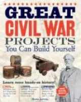 9780974934419-0974934410-Great Civil War Projects You Can Build Yourself (Build It Yourself series)