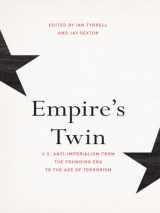 9780801452550-0801452554-Empire's Twin: U.S. Anti-imperialism from the Founding Era to the Age of Terrorism (The United States in the World)