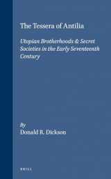 9789004110328-9004110321-The Tessera of Antilia: Utopian Brotherhoods & Secret Societies in the Early Seventeenth Century (Brill's Studies in Intellectual History)