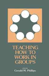 9780893917302-0893917303-Teaching How to Work in Groups (Communication and Information Science Series)