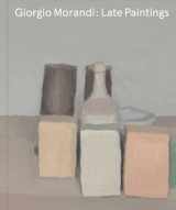 9781941701560-1941701566-Giorgio Morandi: Late Paintings