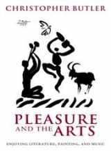 9780199272488-0199272484-Pleasure and the Arts: Enjoying Literature, Painting, and Music