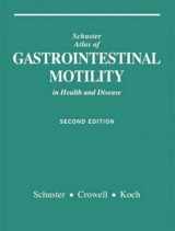9781550091045-1550091042-Schuster Atlas of Gastrointestinal Motility in Health and Disease
