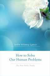 9780978906719-0978906713-How to Solve Our Human Problems: The Four Noble Truths