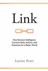 9781787696549-1787696545-Link: How Decision Intelligence Connects Data, Actions, and Outcomes for a Better World