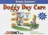 9781931993449-1931993440-Doggy Day Care (Simple Solutions Series)