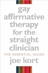 9780393704976-0393704971-Gay Affirmative Therapy for the Straight Clinician: The Essential Guide