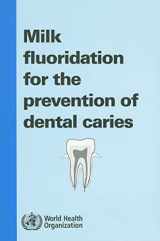 9789241547758-9241547758-Milk Fluoridation for the Prevention of Dental Caries: 2009 Update