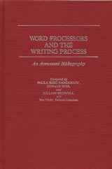 9780313239953-0313239959-Word Processors and the Writing Process: An Annotated Bibliography