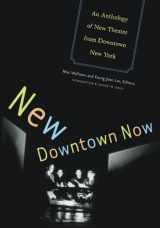 9780816647316-0816647313-New Downtown Now: An Anthology Of New Theater From Downtown New York