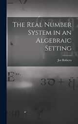9781013651731-1013651731-The Real Number System in an Algebraic Setting