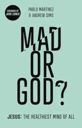 9781783596058-1783596058-Mad or God?: Jesus: The Healthiest Mind of All