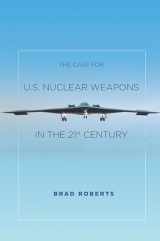 9780804797139-0804797137-The Case for U.S. Nuclear Weapons in the 21st Century