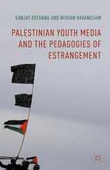 9781137543516-1137543515-Palestinian Youth Media and the Pedagogies of Estrangement