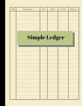 9781079573237-1079573232-Simple Ledger: Cash Book Accounts Bookkeeping Journal for Small Business | 120 pages, 8.5 x 11 | Log & Track & Record Debits & Credits
