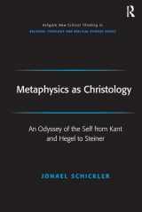 9780754654001-0754654001-Metaphysics as Christology: An Odyssey of the Self from Kant and Hegel to Steiner (Routledge New Critical Thinking in Religion, Theology and Biblical Studies)