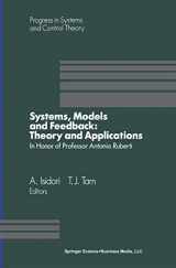 9781475722062-1475722060-Systems, Models and Feedback: Theory and Applications: Proceedings of a U.S.-Italy Workshop in honor of Professor Antonio Ruberti, Capri, 15–17, June 1992 (Progress in Systems and Control Theory, 12)