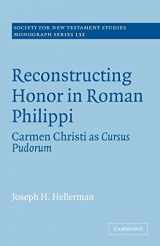 9780521090834-0521090830-Reconstructing Honor in Roman Philippi: Carmen Christi as Cursus Pudorum (Society for New Testament Studies Monograph Series, Series Number 132)