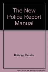 9780942728125-0942728122-The New Police Report Manual