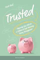 9781646070756-1646070755-Trusted: Preparing Your Kids for a Lifetime of God-Honoring Money Management
