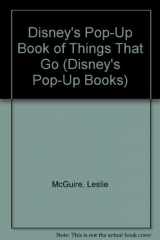 9781562825096-1562825097-Disney's Pop-Up Book of Things That Go (Disney's Pop-Up Books)