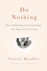 9781984824738-1984824732-Do Nothing: How to Break Away from Overworking, Overdoing, and Underliving