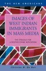 9781593320379-159332037X-Images of West Indian Immigrants in Mass Media: The Struggle for a Positive Ethnic Reputation (New Americans)