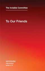 9781584351672-1584351675-To Our Friends (Semiotext(e) / Intervention Series)