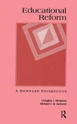9780815323235-0815323239-Educational Reform: A Deweyan Perspective (Critical Education Practice)