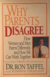 9780688122928-0688122922-Why Parents Disagree: How Women and Men Parent Differently and How We Can Work Together