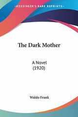 9780548638859-0548638853-The Dark Mother: A Novel (1920)