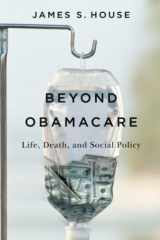 9780871544773-0871544776-Beyond Obamacare: Life, Death, and Social Policy