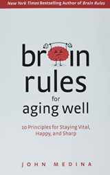 9781737072812-1737072815-Brain Rules for Aging Well: 10 Principles for Staying Vital, Happy, and Sharp