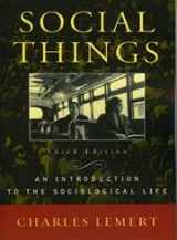 9780742535480-0742535487-Social Things: An Introduction to the Sociological Life