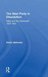 9780714633220-0714633224-The Nazi Party in Dissolution: Hitler and the Verbotzeit 1923-25 (Cass Series on Politics and Military Affairs in the Twentieth Century)