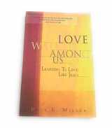 9781576832400-1576832406-Love Walked Among Us: Learning To Love Like Jesus