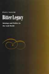9780815626282-0815626282-Bitter Legacy: Ideology and Politics in the Arab World (Contemporary Issues in the Middle East)